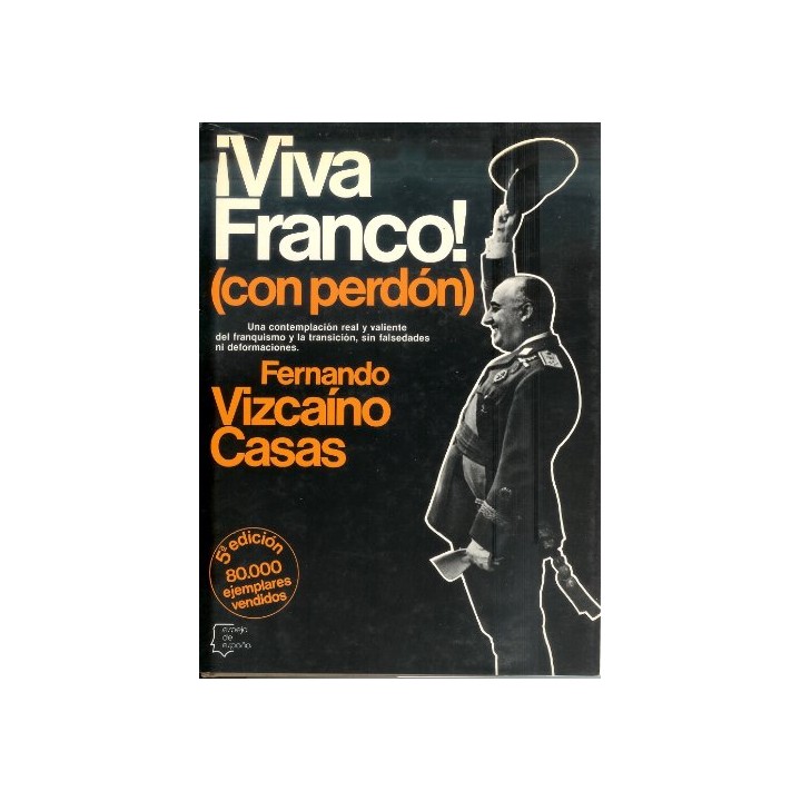 Viva Franco! Una contemplación real y valiente del franquismo y la transición...